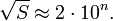 \sqrt{S} \approx 2 \cdot 10^n.